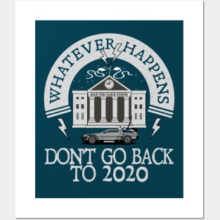 Whatever Happens, Don't go back to 2020. Posters and Art